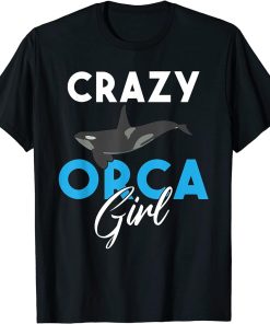 Crazy Orca Girl Orca Whale T-Shirt